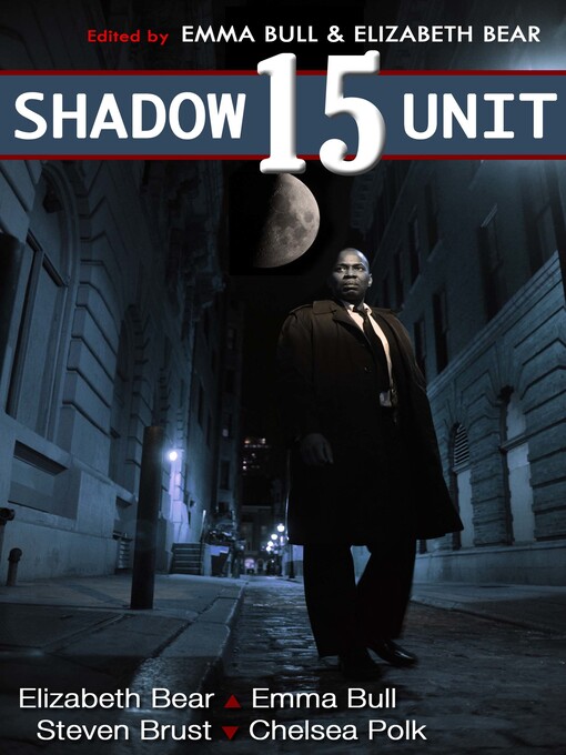 Title details for Shadow Unit 15 by Emma Bull - Available